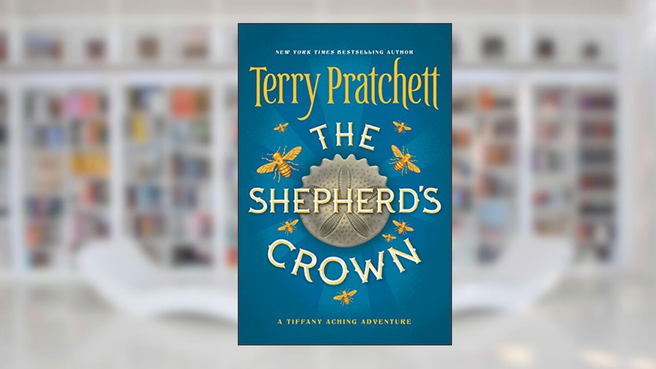 The Shepherd's Crown (Discworld Book 41), written by Terry Pratchett