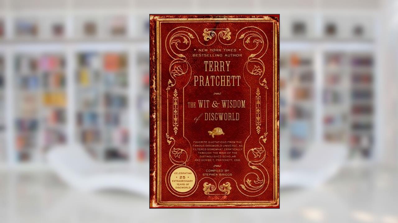 The Wit and Wisdom of Discworld, written by Terry Pratchett