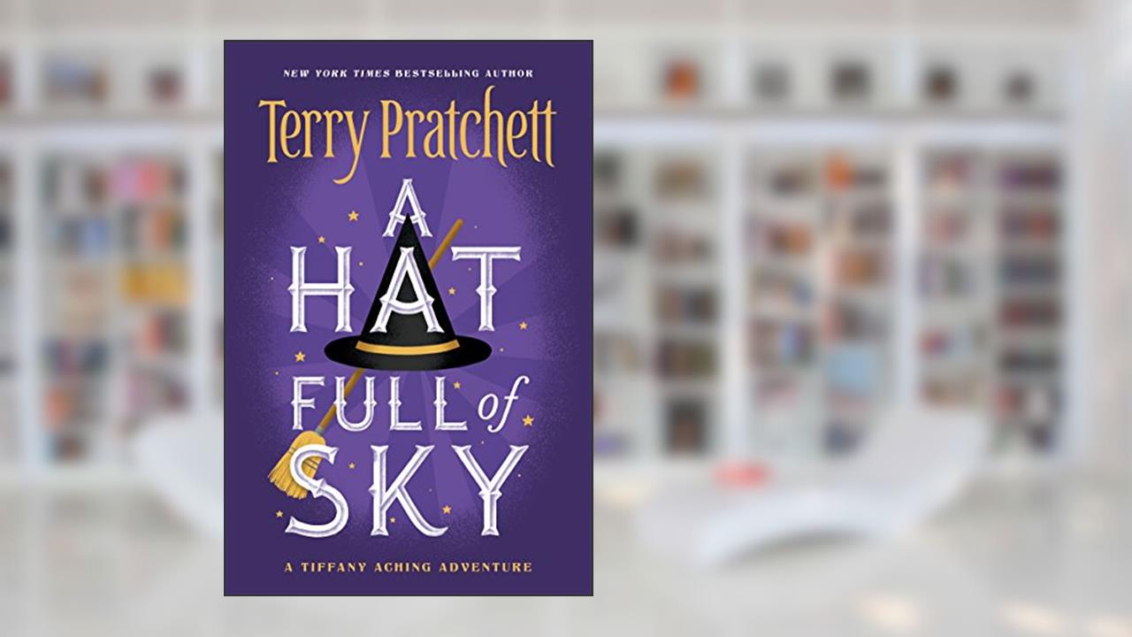 A Hat Full of Sky (Discworld Book 32), written by Terry Pratchett