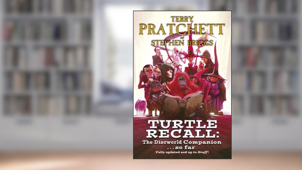 Turtle Recall: The Discworld Companion . . So Far, written by Terry Pratchett; Stephen Briggs