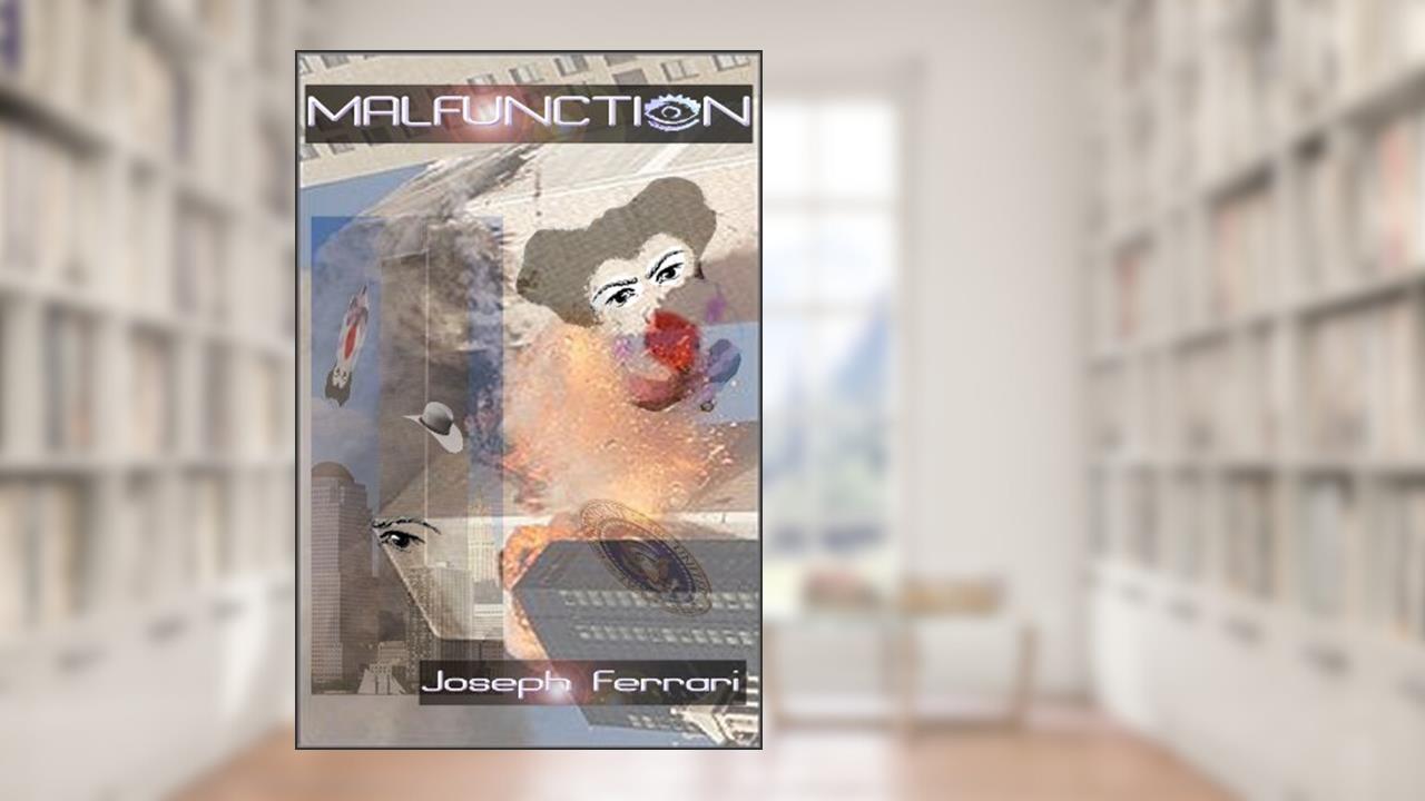 Malfunction, written by Joseph Ferrari