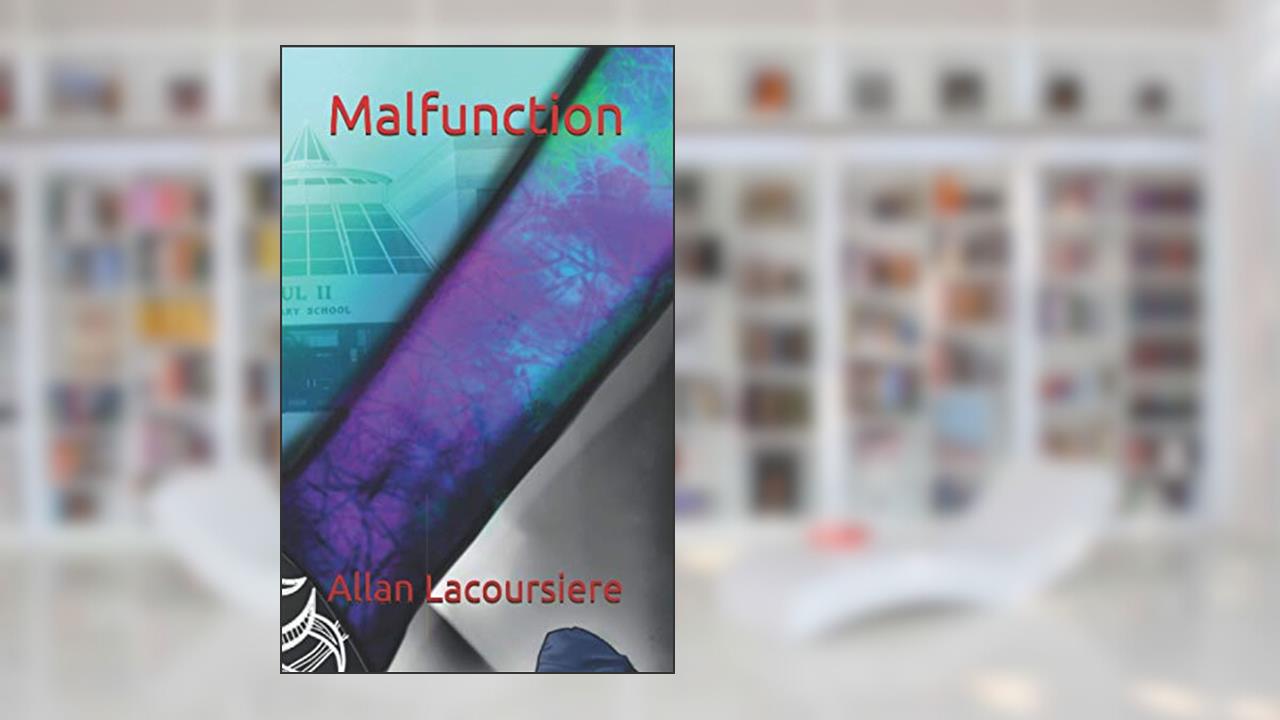 Malfunction, written by Allan Lacoursiere