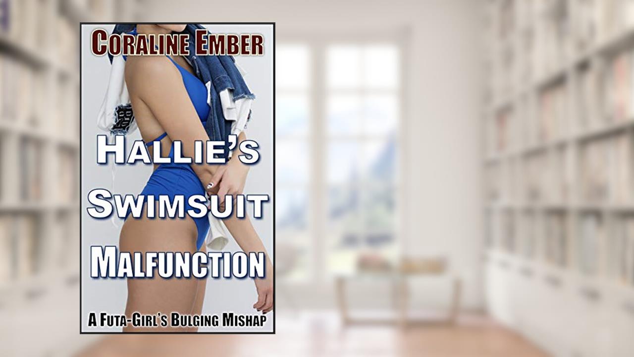 Hallie's Swimsuit Malfunction: A Bulging Futa-Girl Mishap (A Futa-Girl's Huge Secret Book 2), written by Coraline Ember
