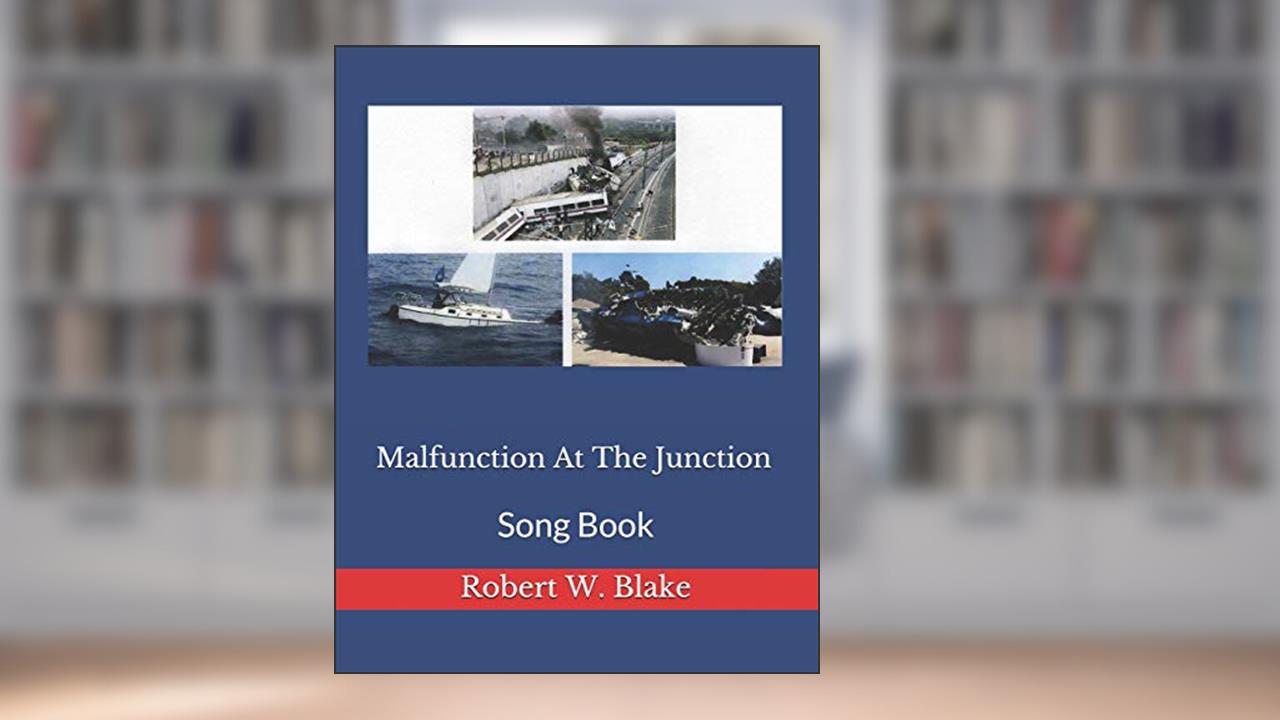 Malfunction At The Junction: Song Book, written by Robert W. Blake; Robert W. Blake