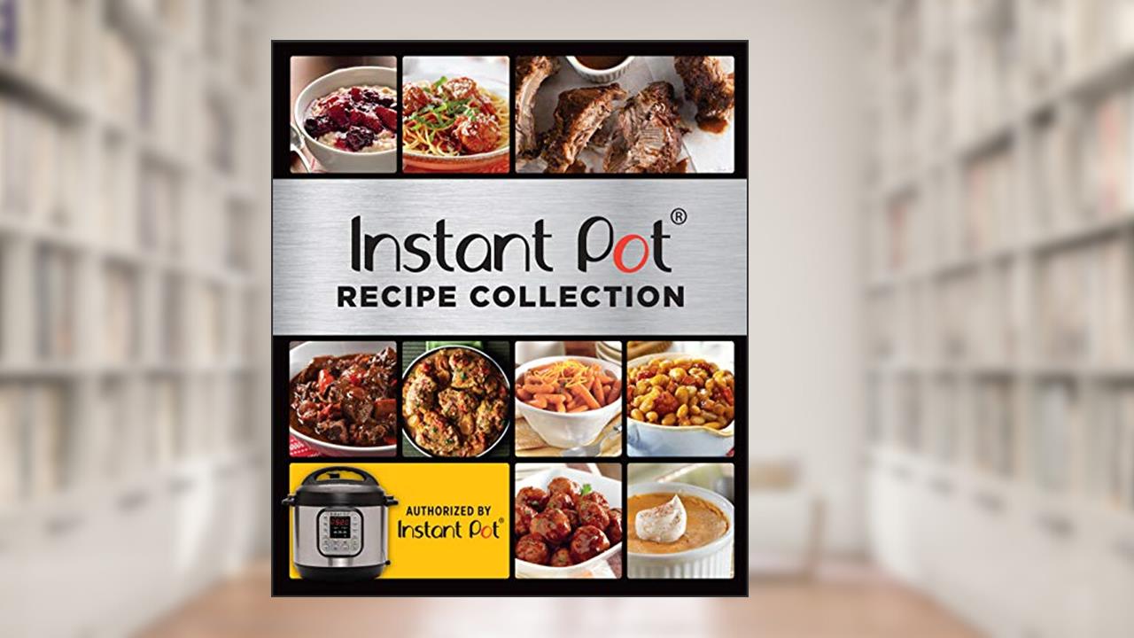 Instant Pot Recipe Collection, written by Publications International Ltd.