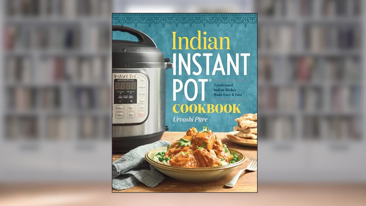 Indian Instant Pot(R) Cookbook: Traditional Indian Dishes Made Easy and Fast, written by Urvashi Pitre