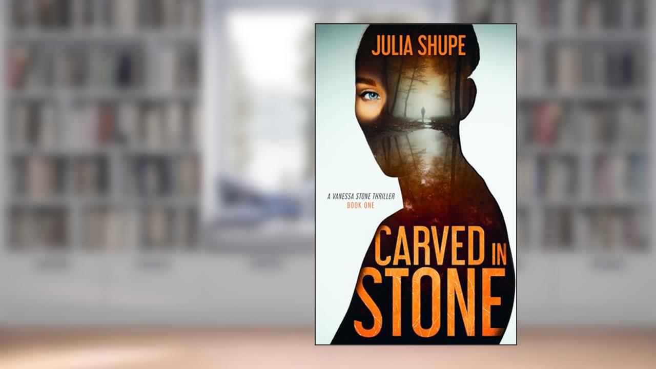 Carved in Stone: A Vanessa Stone Thriller, Book One (Vanessa Stone Series 1), written by Julia Shupe