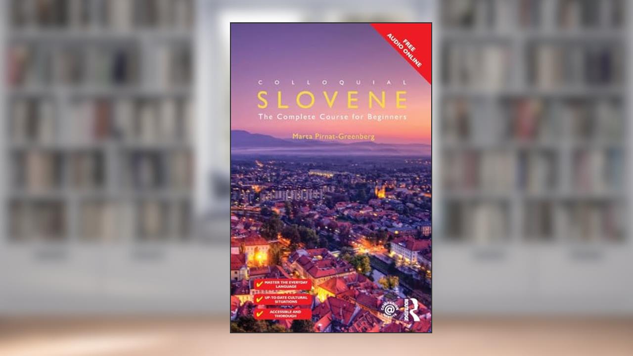 Colloquial Slovene: The Complete Course for Beginners (Colloquial Series (Book Only)), written by Marta Pirnat-Greenberg