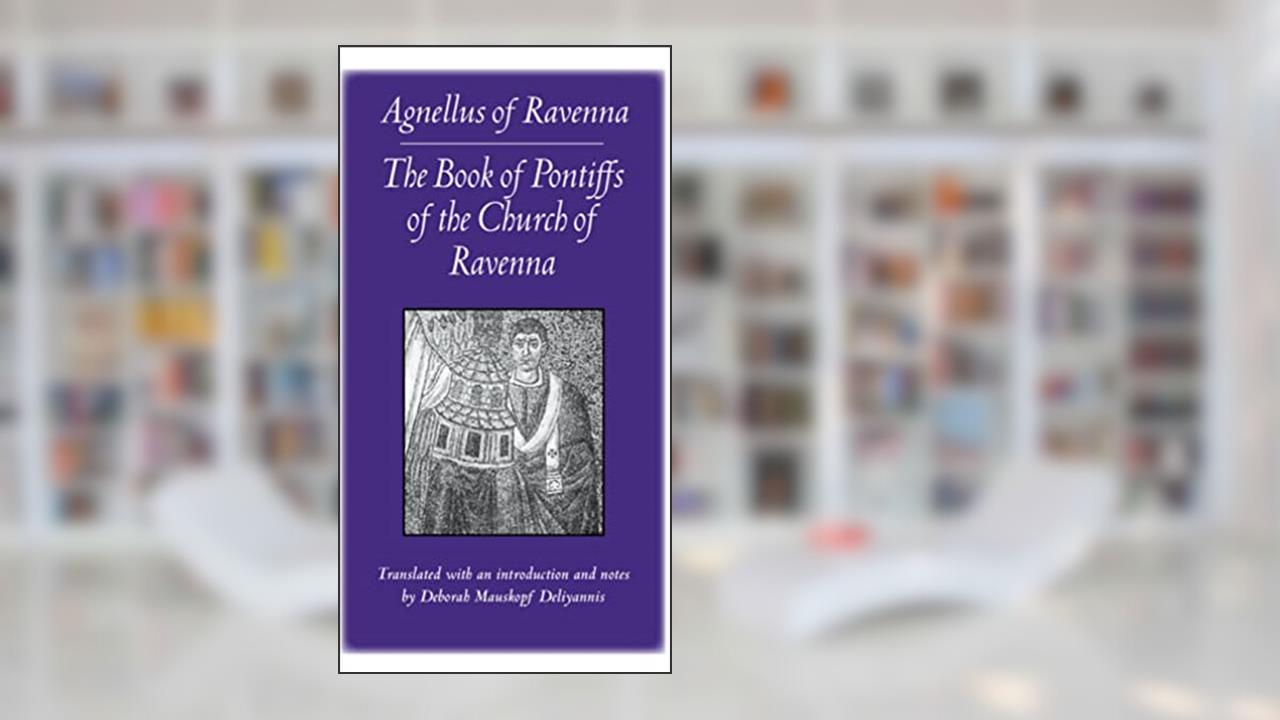 The Book of Pontiffs of the Church of Ravenna (Medieval Texts in Translation (Paperback)), written by Agnellus