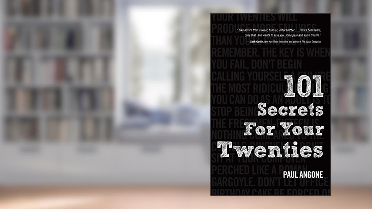 101 Secrets For Your Twenties, written by Paul Angone