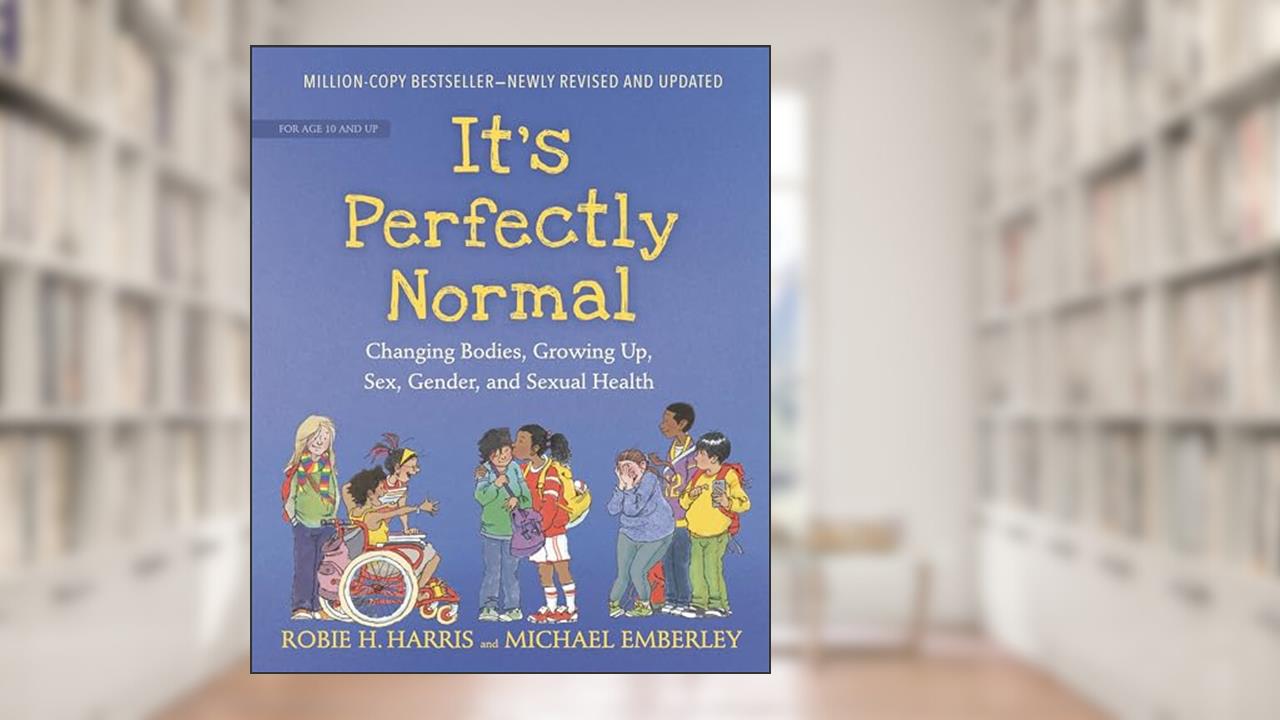 It's Perfectly Normal: Changing Bodies, Growing Up, Sex, Gender, and Sexual Health (The Family Library), written by Robie H. Harris