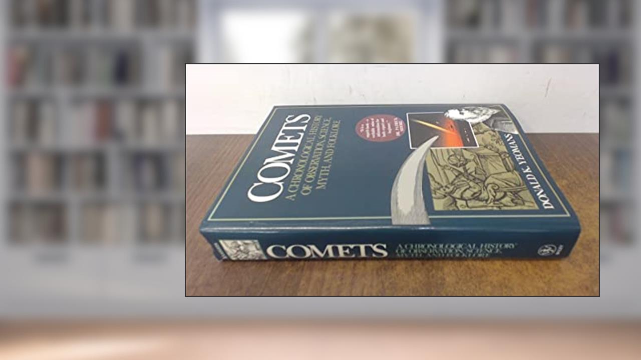 Comets: A Chronological History of Observation, Science, Myth, and Folklore, written by Donald K. Yeomans