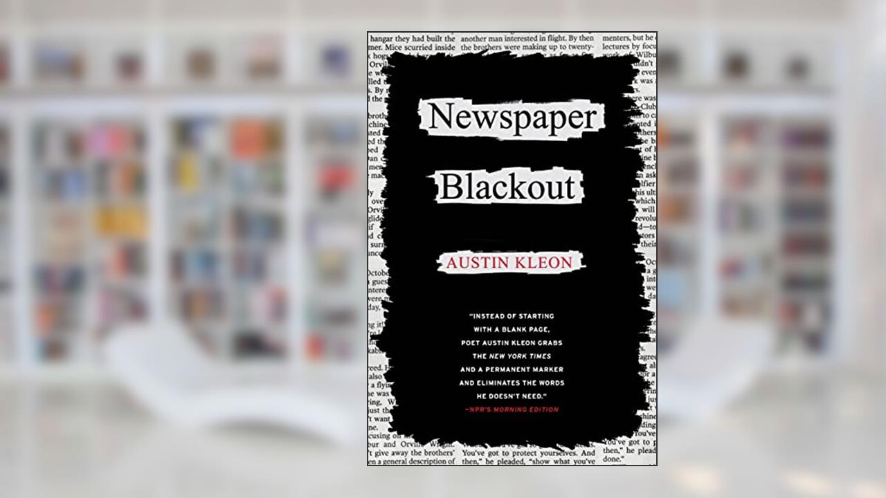 Newspaper Blackout, written by Austin Kleon