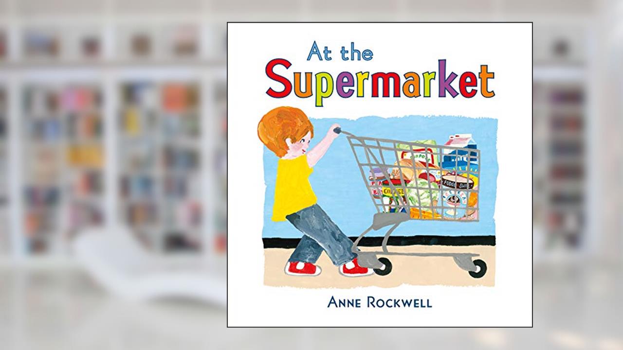 At the Supermarket, written by Anne Rockwell