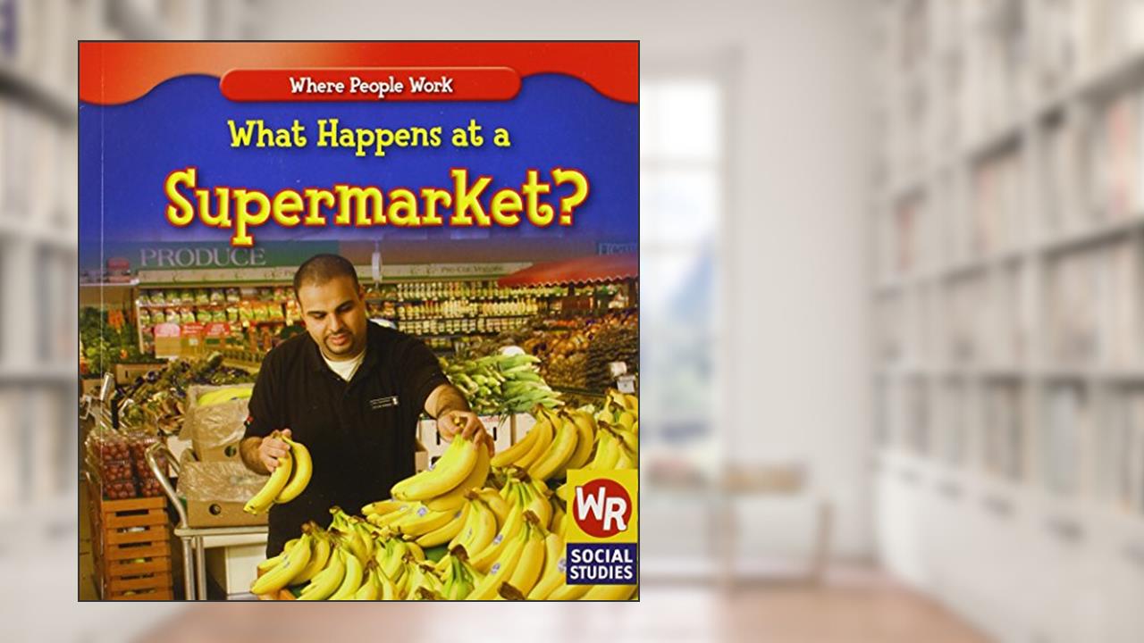What Happens at a Supermarket? (Where People Work), written by Amy Hutchings