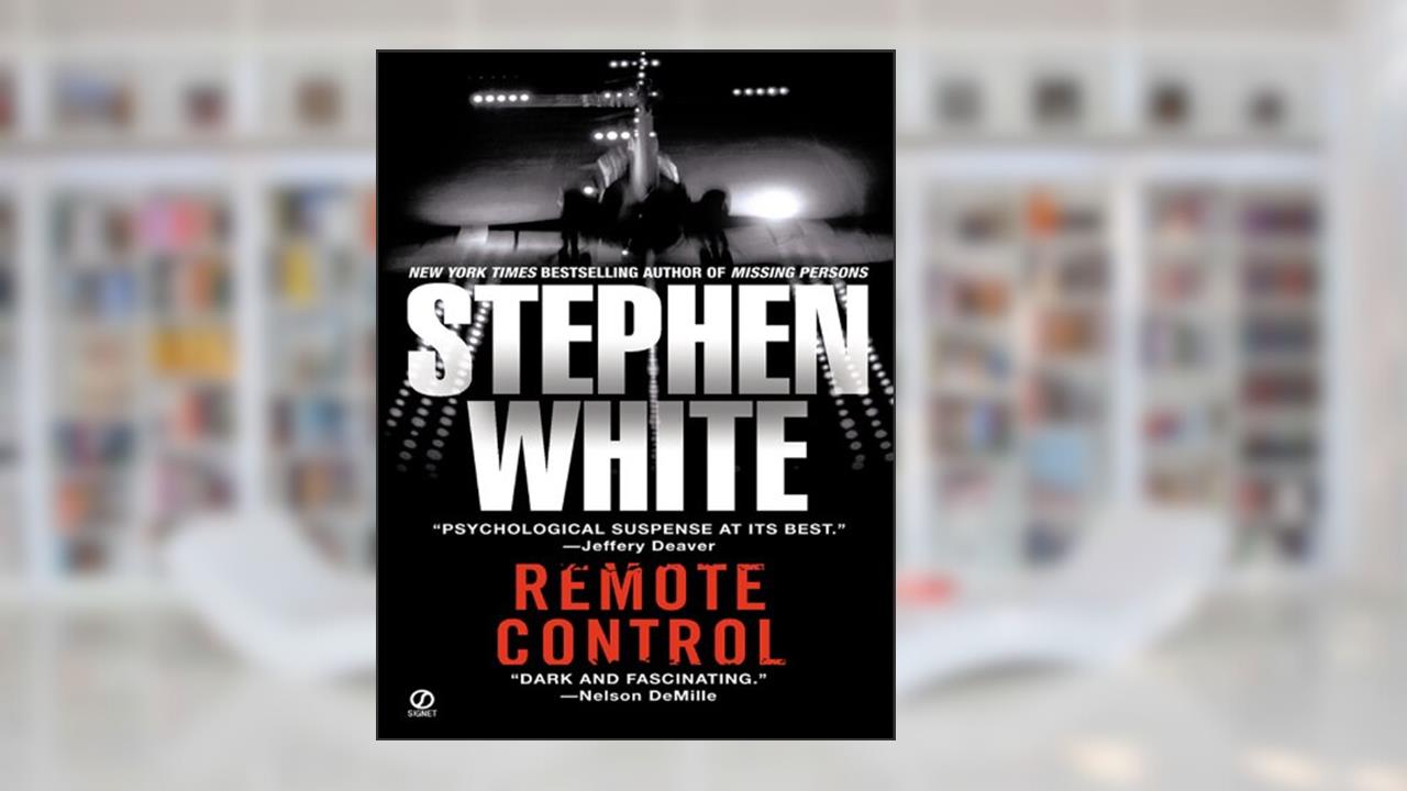 Remote Control (Dr. Alan Gregory Novels Book 5), written by Stephen White