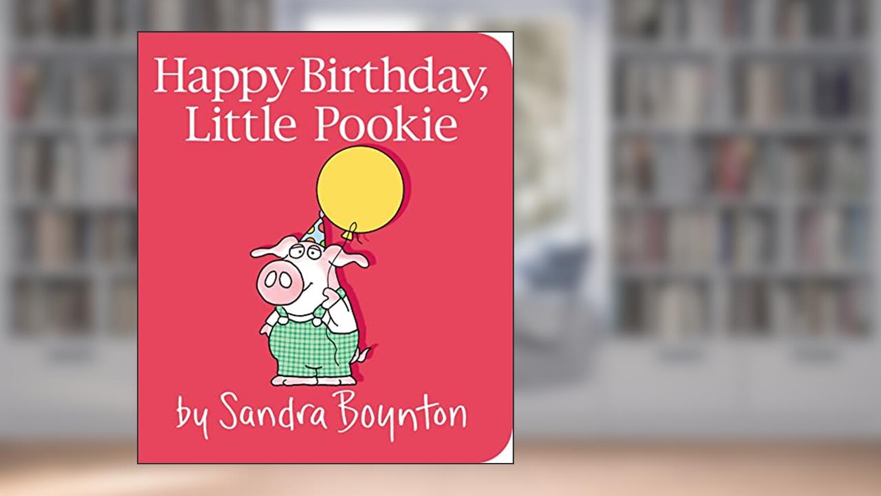 Happy Birthday, Little Pookie, written by Sandra Boynton