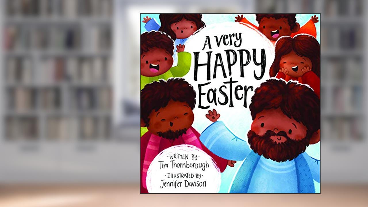 A Very Happy Easter, written by Tim Thornborough