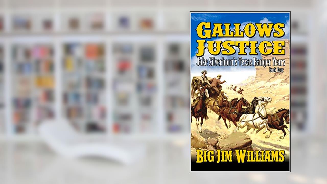 Gallows Justice: A Western Adventure Novel, written by 'Big' Jim Williams