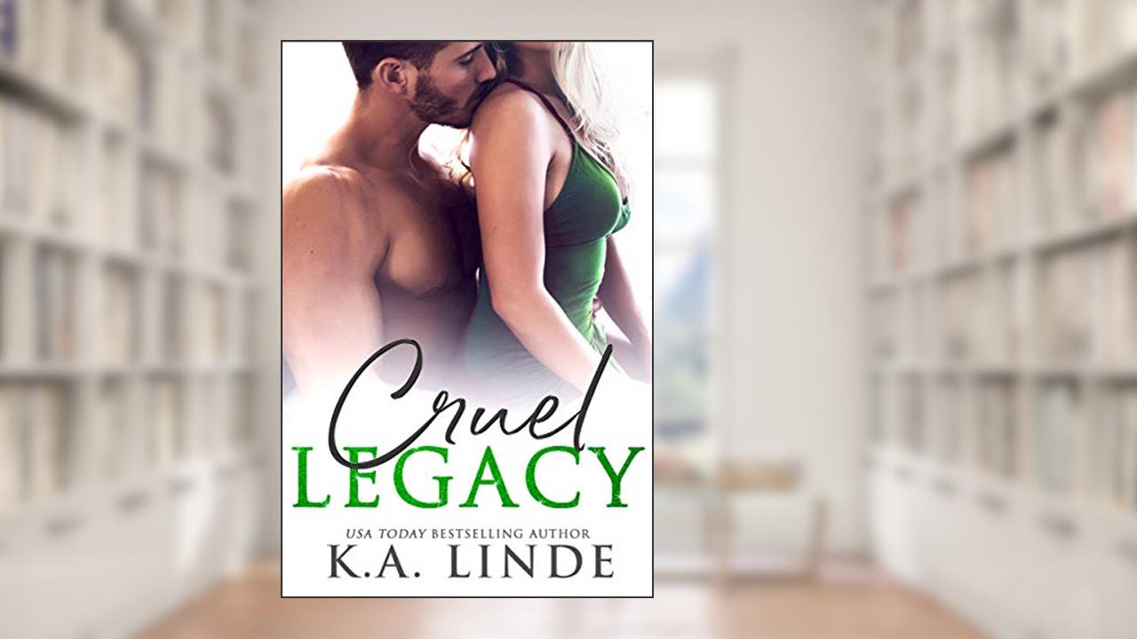 Cruel Legacy, written by K.A. Linde