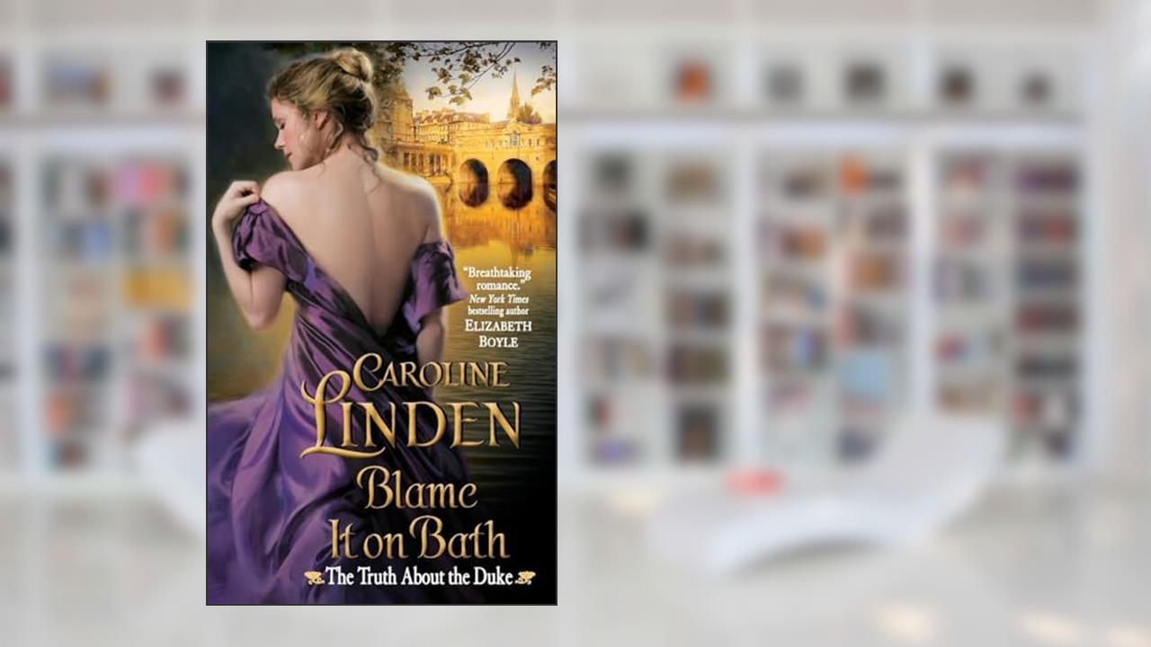 Blame It on Bath: The Truth About the Duke, written by Caroline Linden