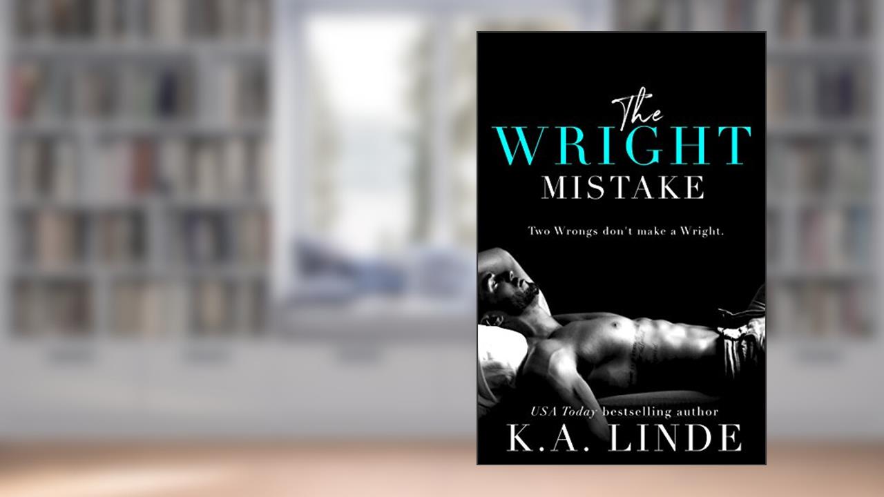 The Wright Mistake: An Enemies To Lovers Romance (Wright series Book 3), written by K.A. Linde