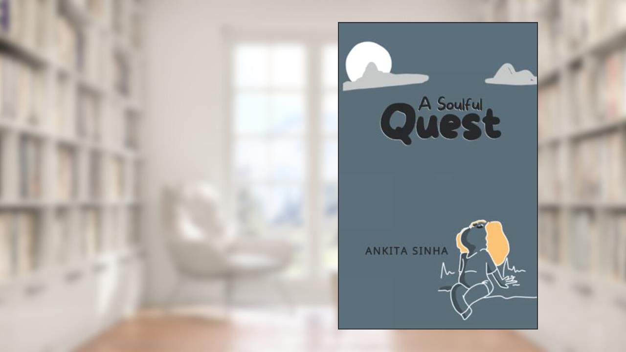 A Soulful Quest, written by Ankita Sinha