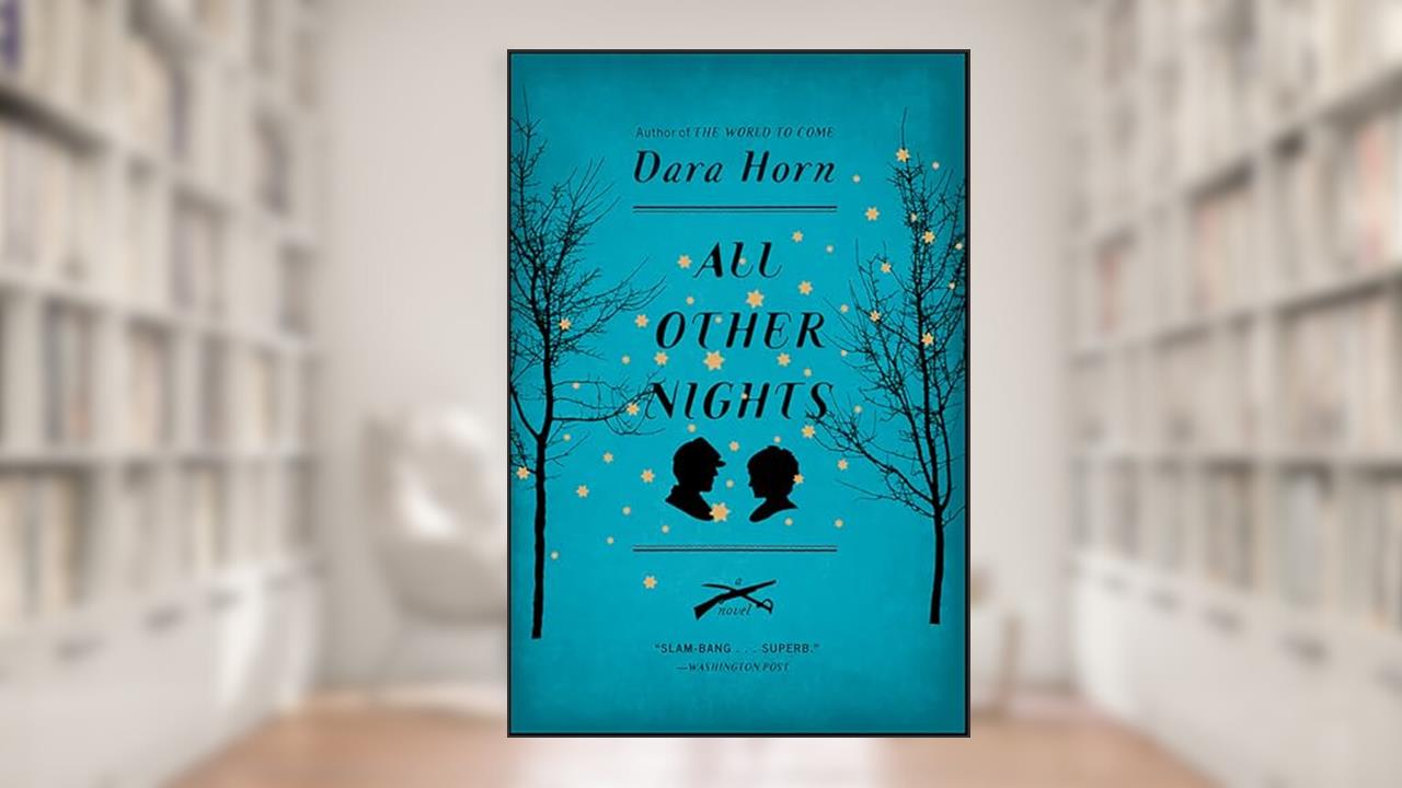 All Other Nights: A Novel, written by Dara Horn