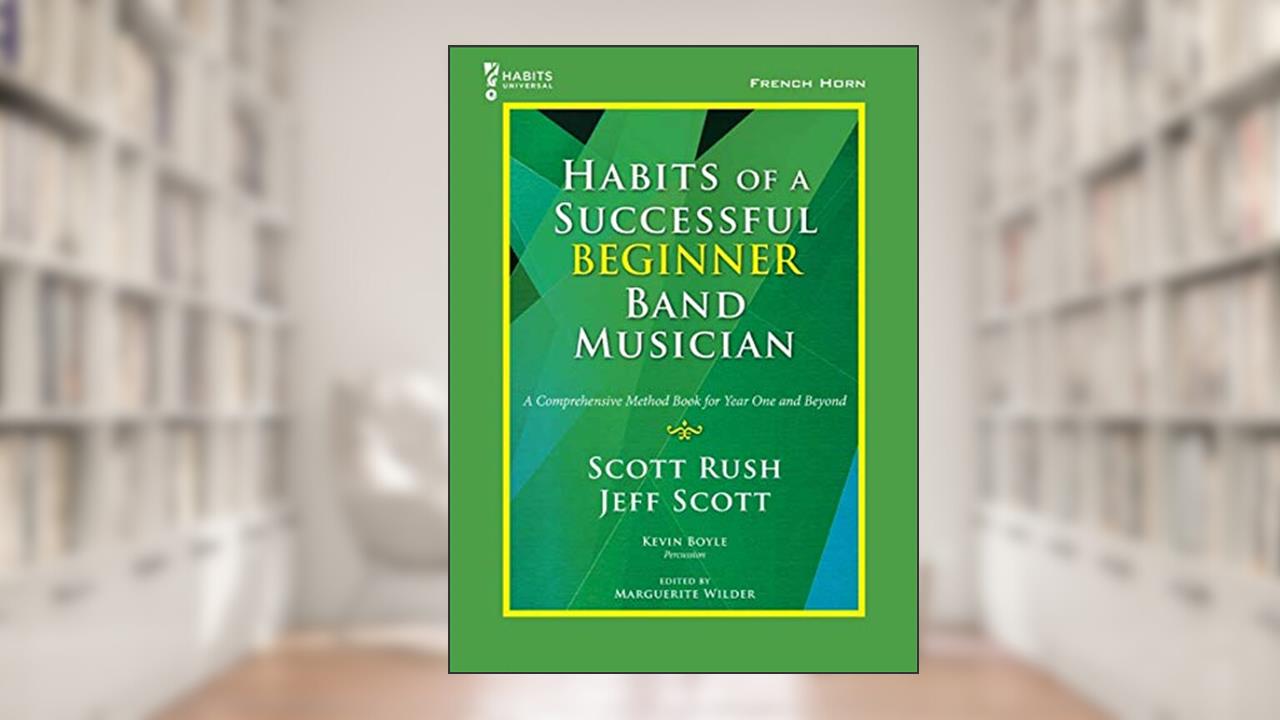 G-10170 - Habits Of A Successful Beginner Band Musician - French Horn, written by Scott Rush; Jeff Scott