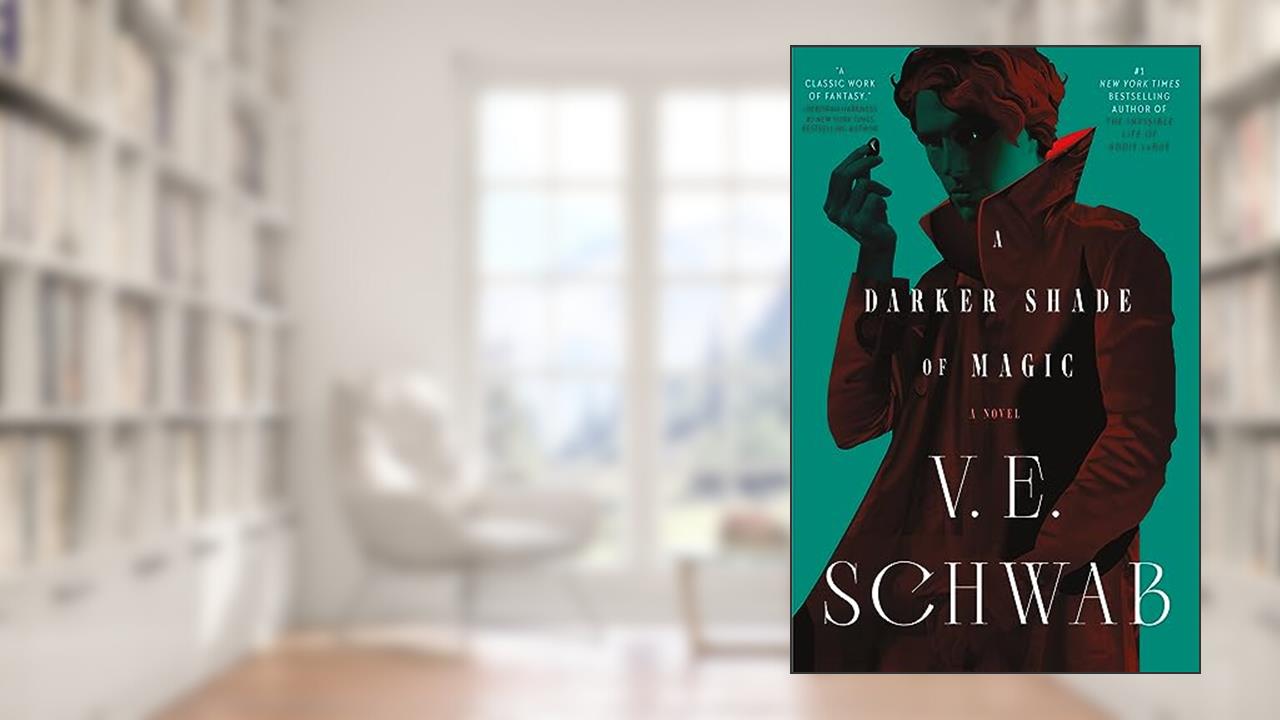 A Darker Shade of Magic: A Novel (Shades of Magic Book 1), written by V. E. Schwab