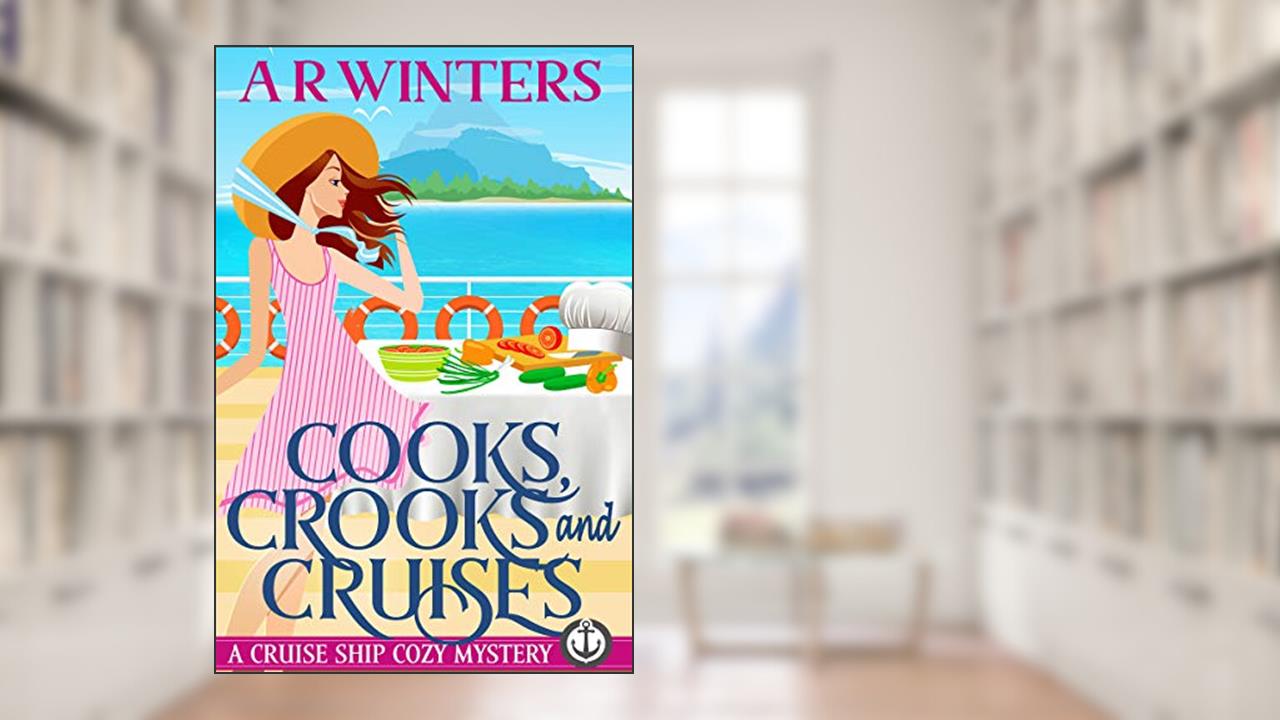 Cooks, Crooks and Cruises: A Humorous Cruise Ship Cozy Mystery (Cruise Ship Cozy Mysteries Book 2), written by A.R. Winters