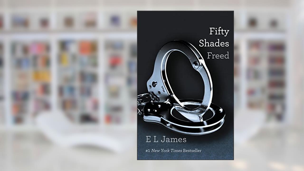 Fifty Shades Freed (Fifty Shades, Book 3), written by E L James