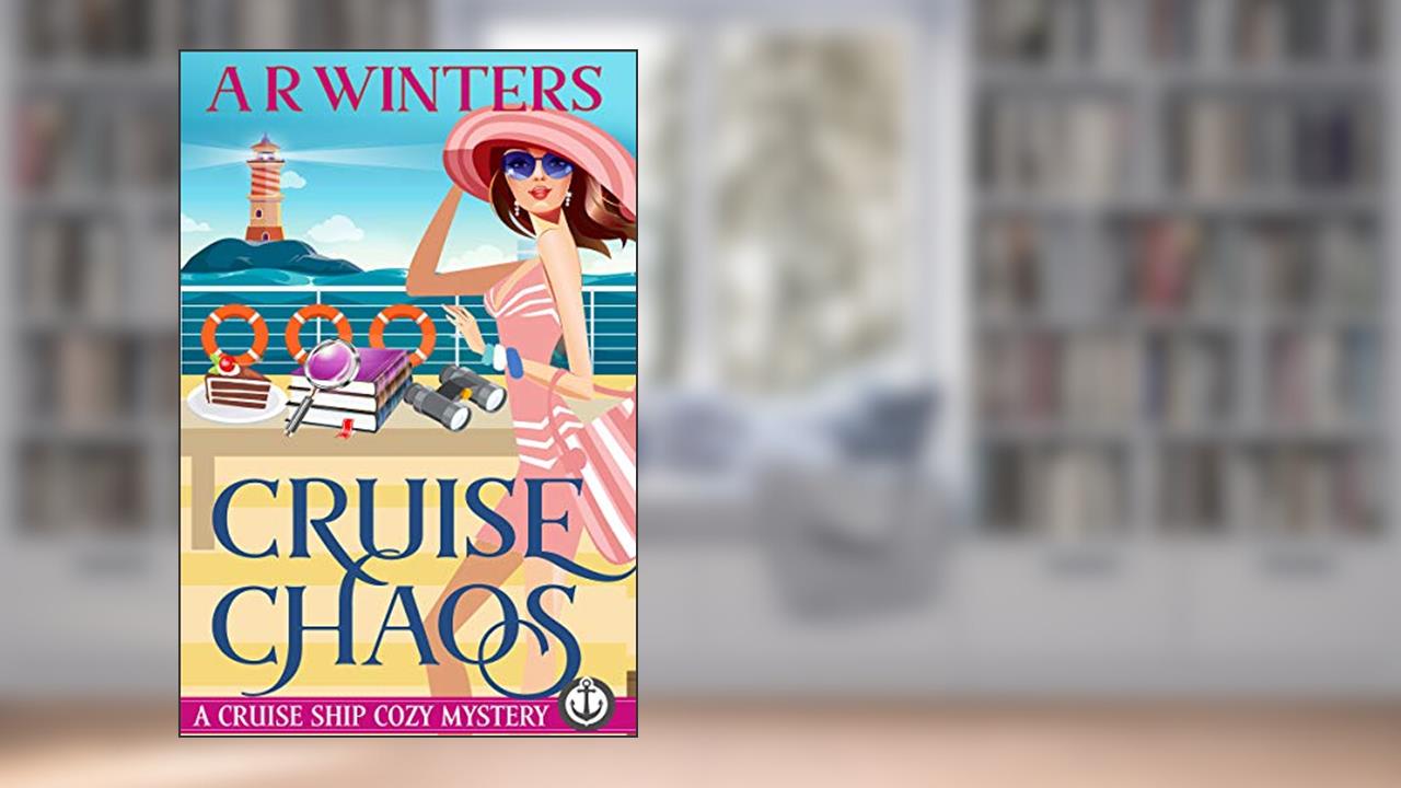 Cruise Chaos: A Humorous Cruise Ship Cozy Mystery (Cruise Ship Cozy Mysteries Book 3), written by A.R. Winters