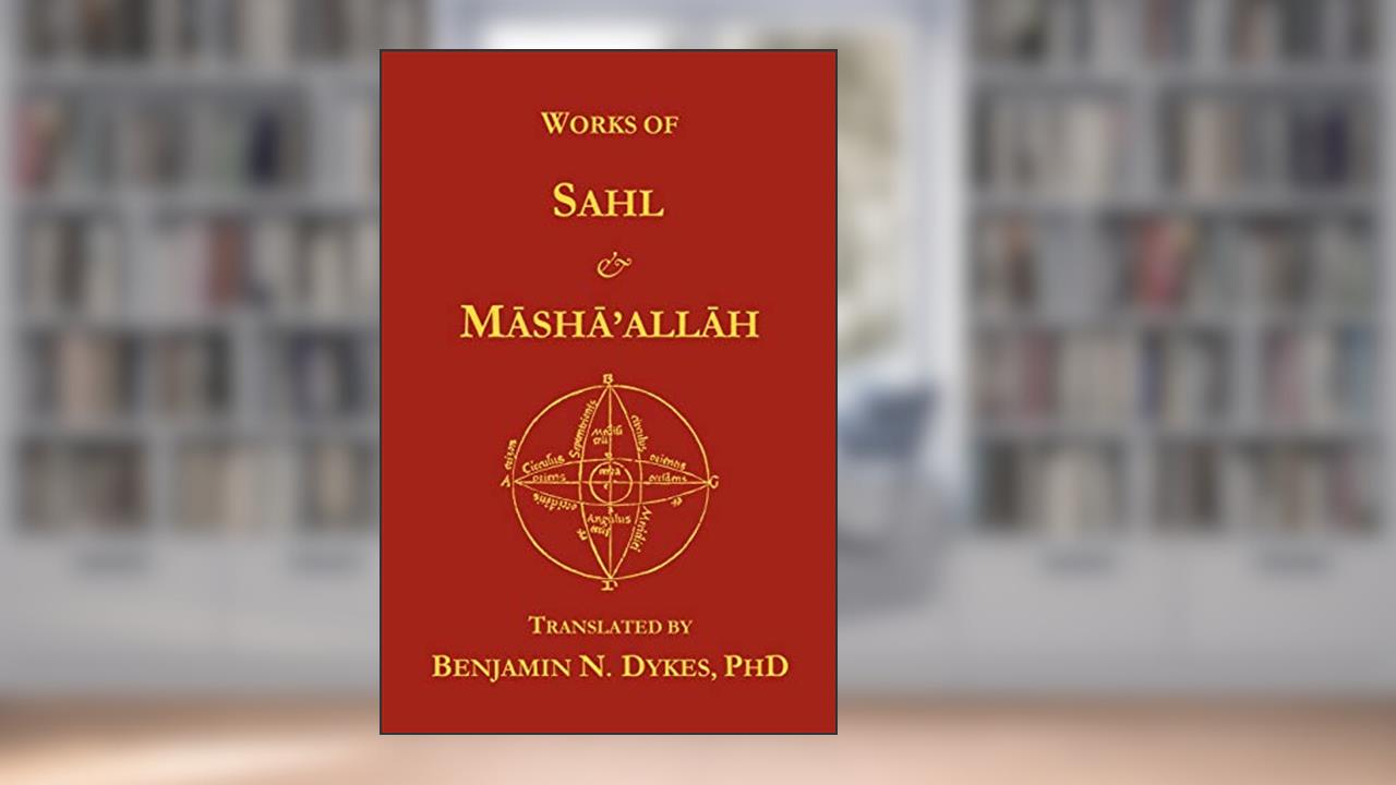 Works of Sahl & Masha'allah, written by Sahl ibn Bishr; Masha'allah