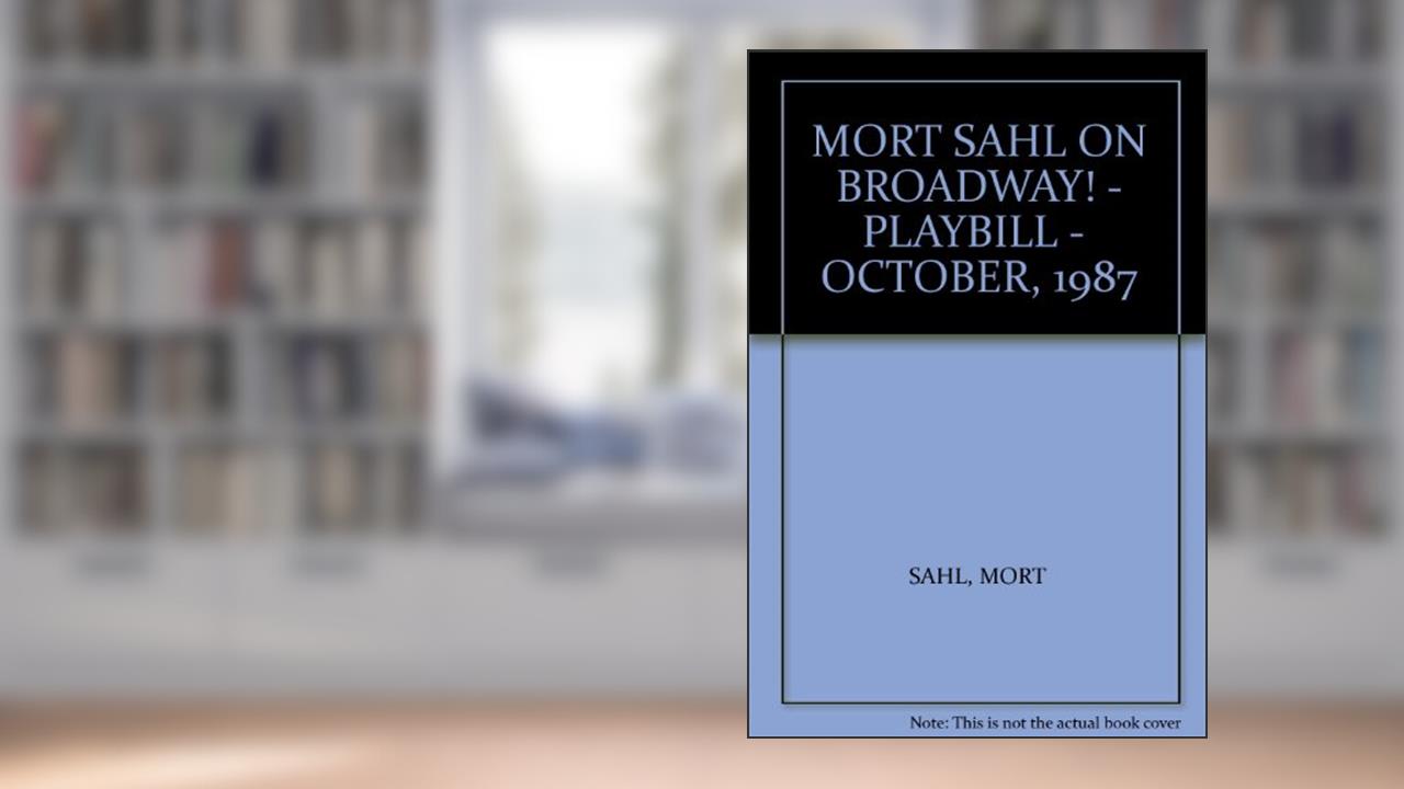 MORT SAHL ON BROADWAY! - PLAYBILL - OCTOBER, 1987, written by Mort Sahl