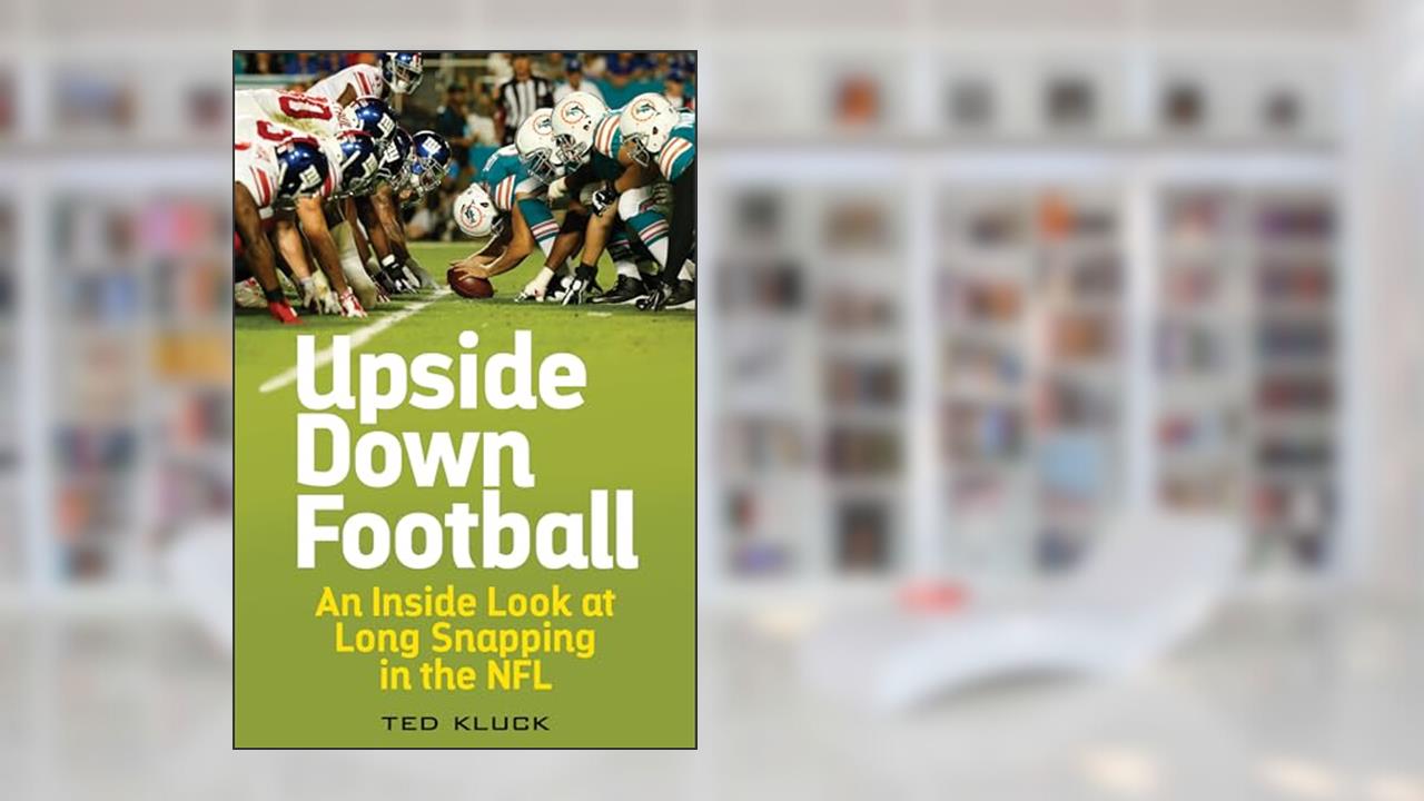 Upside Down Football: An Inside Look at Long Snapping in the NFL, written by Ted Kluck