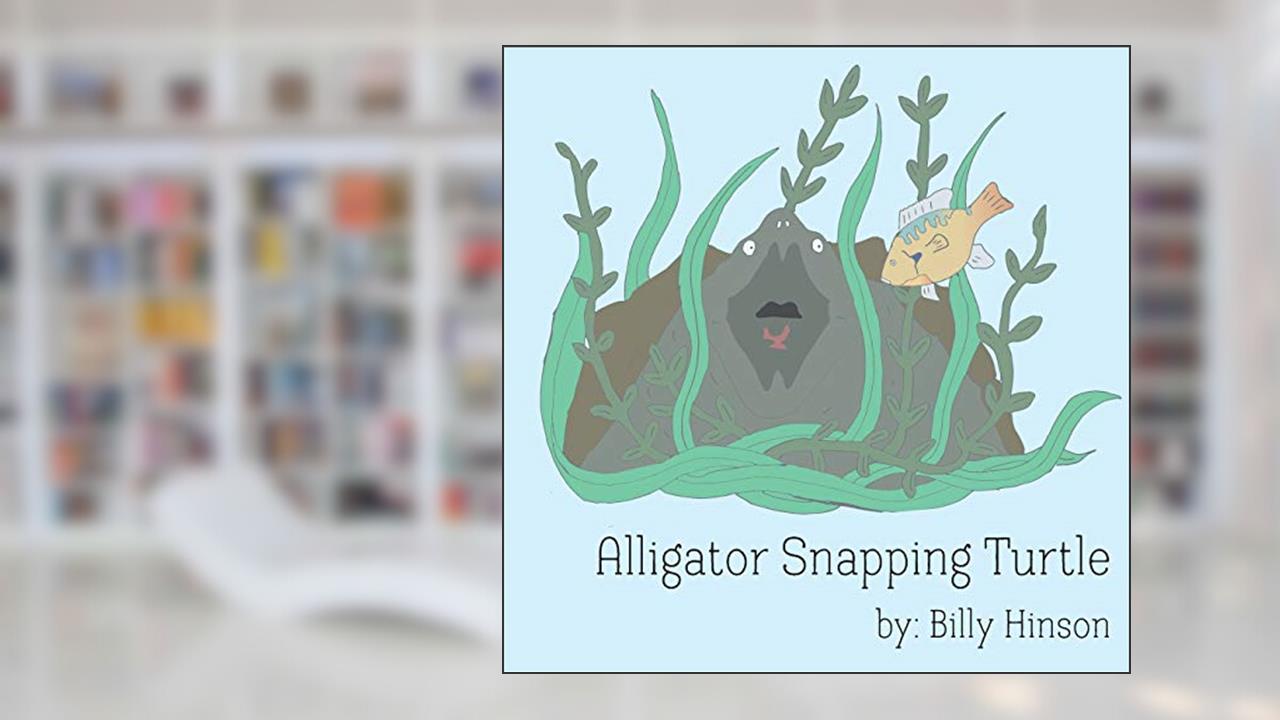 Alligator Snapping Turtle, written by Billy Hinson