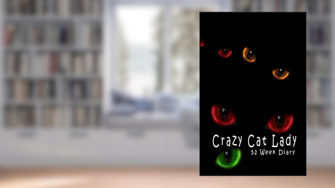 Crazy Cat Lady: 52 Week Diary (Snapping Turtle Diaries), written by Snapping Turtle Books