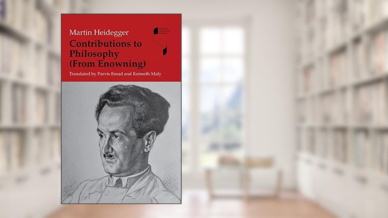 Contributions to Philosophy (From Enowning) (Studies in Continental Thought), written by Martin Heidegger