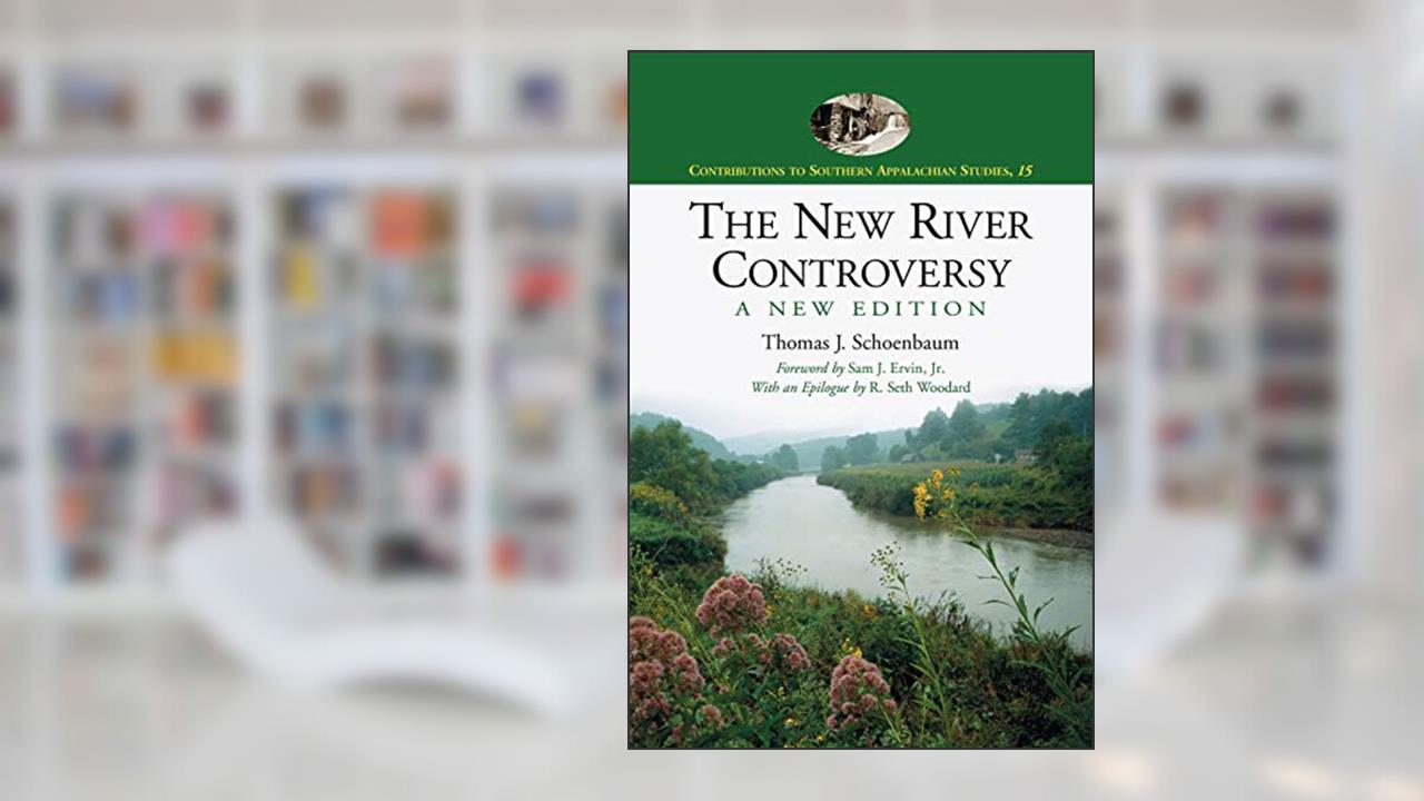 The New River Controversy, A New Edition (Contributions to Southern Appalachian Studies, 15), written by Thomas J. Schoenbaum