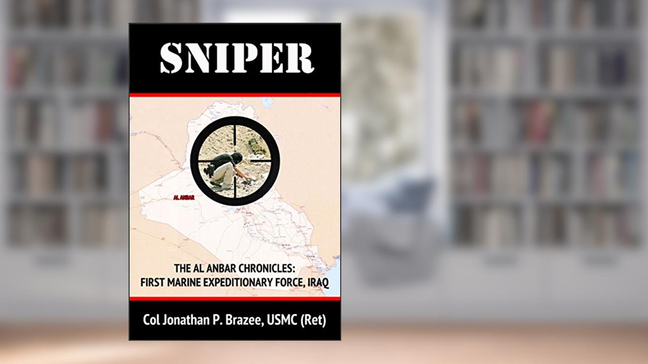 Sniper (The Al Anbar Chronicles: First Marine Expeditionar Book 3), written by Jonathan P. Brazee