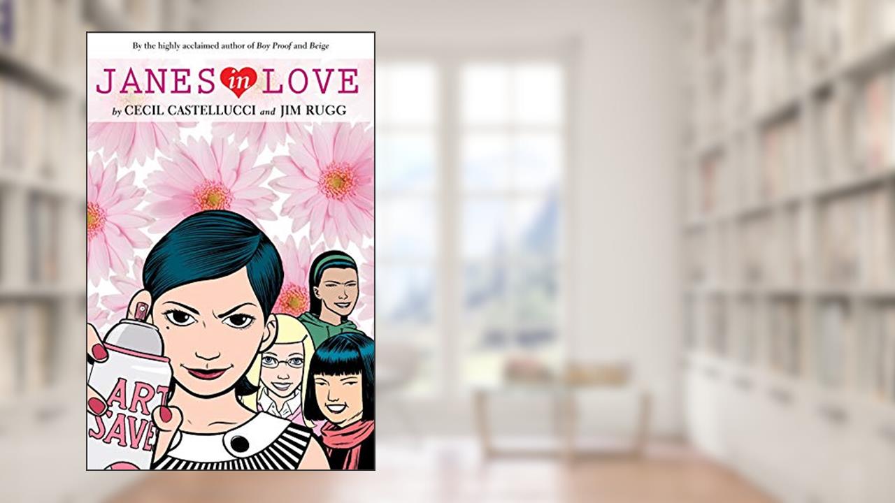 Janes in Love, written by Cecil Castellucci; Jim Rugg