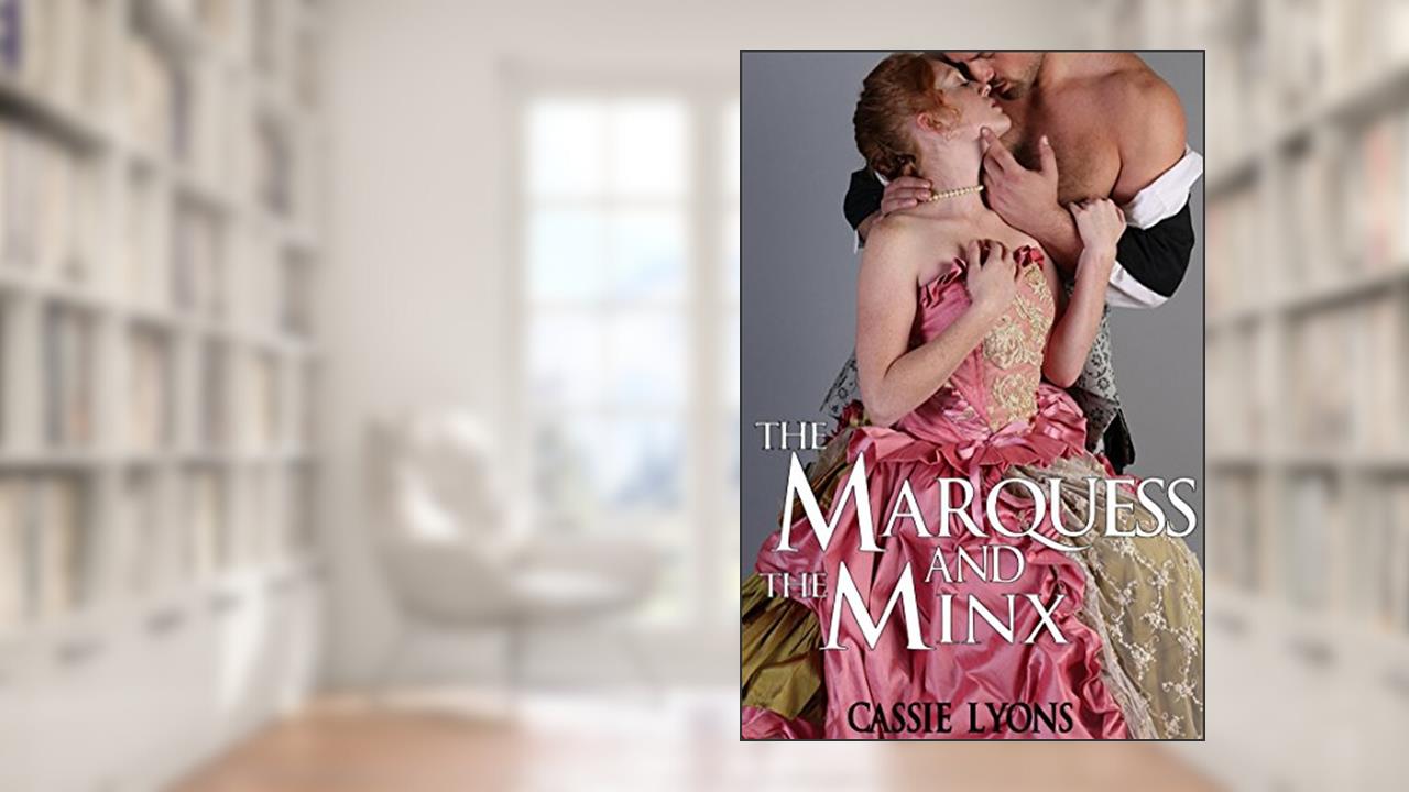 The Marquess & The Minx, written by Cassie Lyons