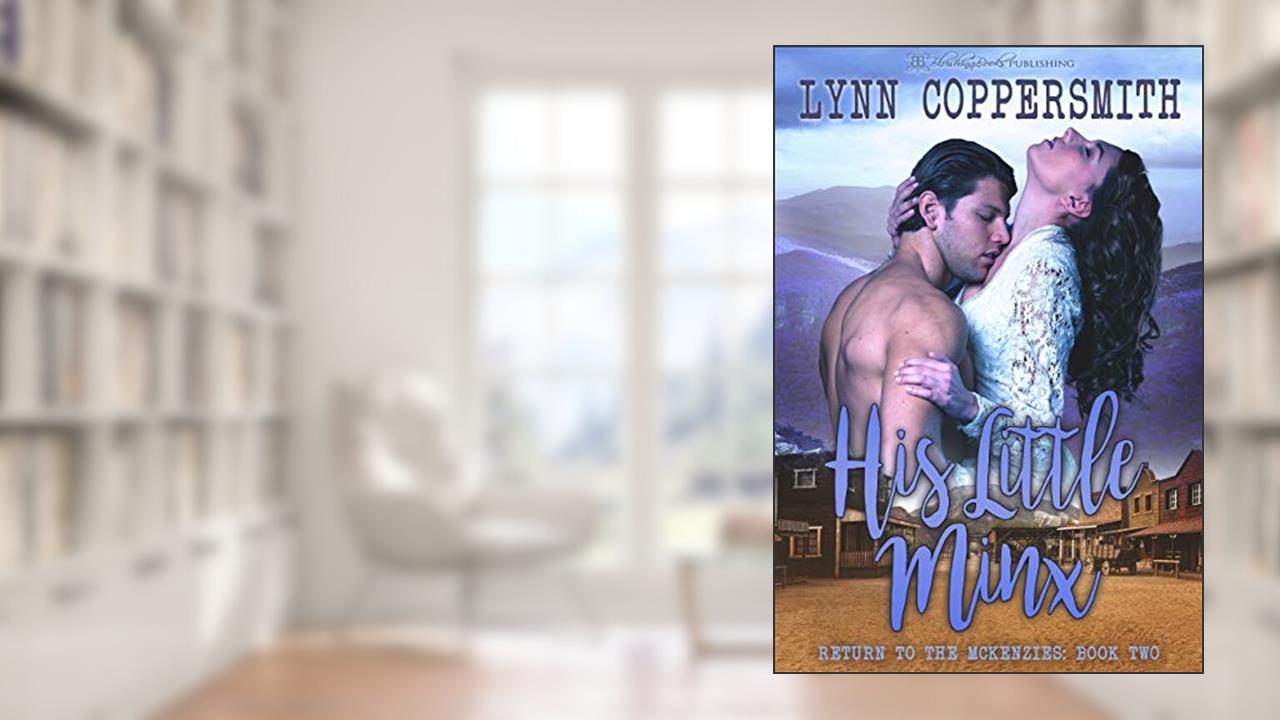 His Little Minx (Return To The McKenzies Book 2), written by Lynn Coppersmith