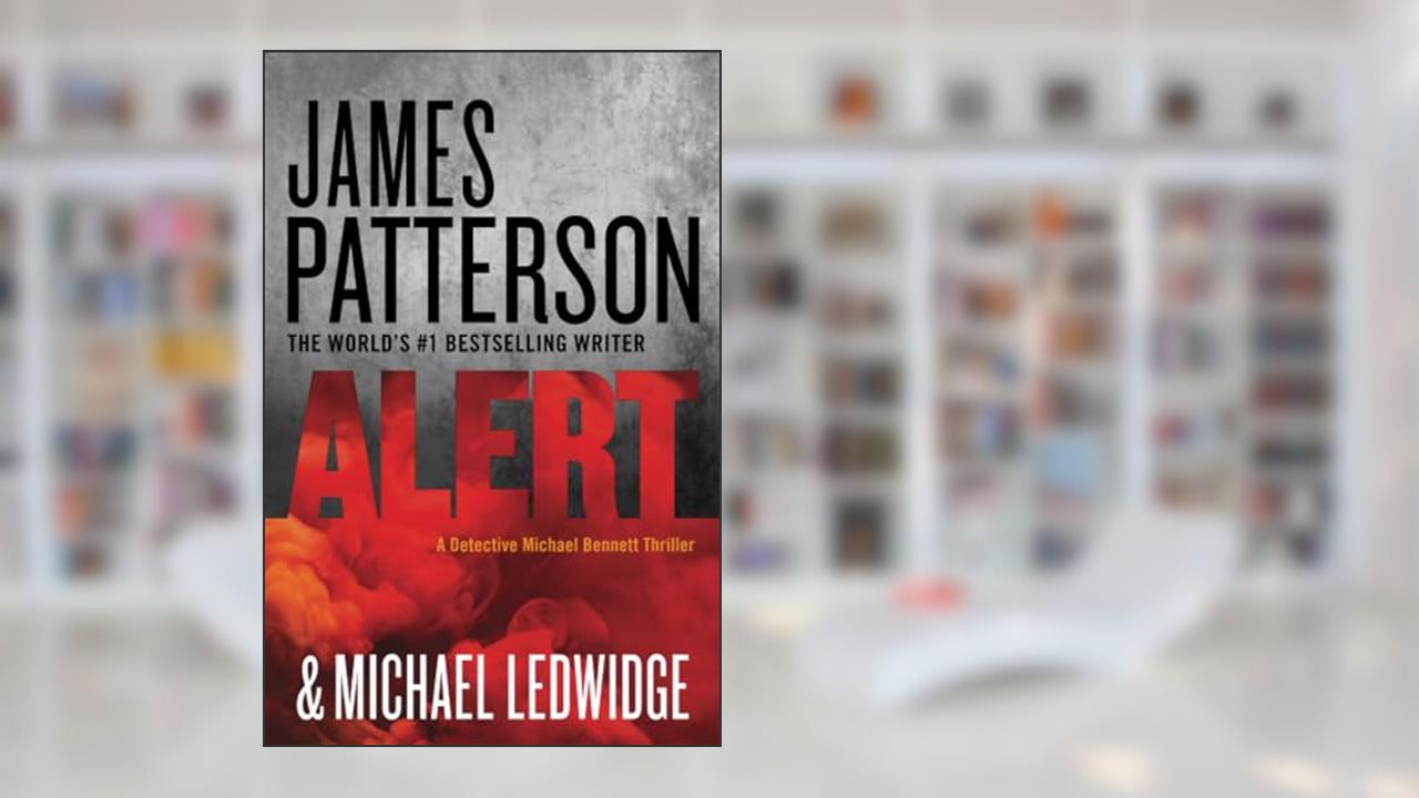 Alert (A Michael Bennett Thriller, 8), written by James Patterson