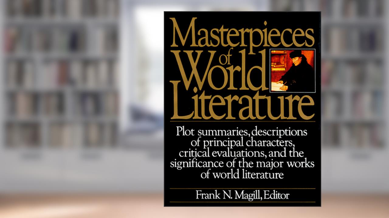 Masterpieces of World Literature, written by Frank N. Magill