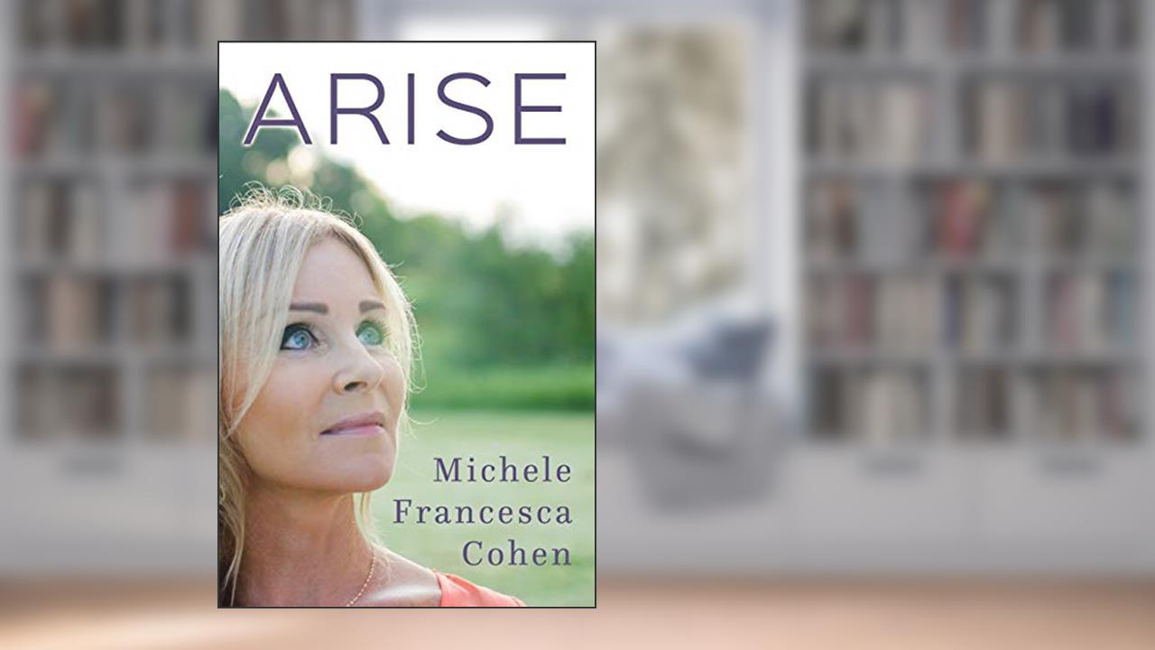 Arise, written by Michele Francesca Cohen