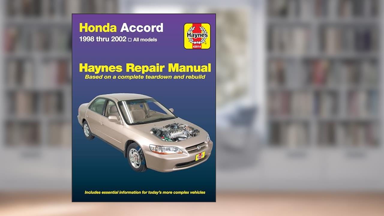 Honda Accord 1998 thru 2002 Haynes Repair Manual: All Models, written by Jay Storer