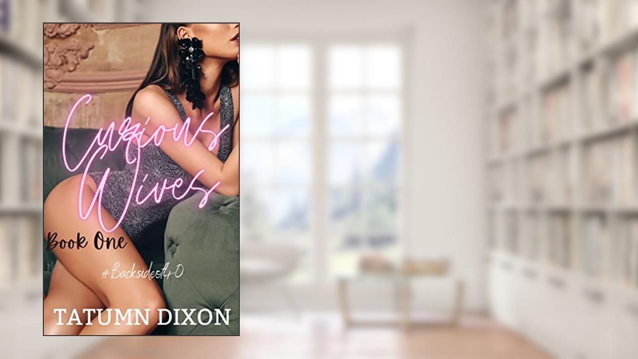 Curious Wives: (Friends with Benefits-FARRAH), written by Tatumn Dixon