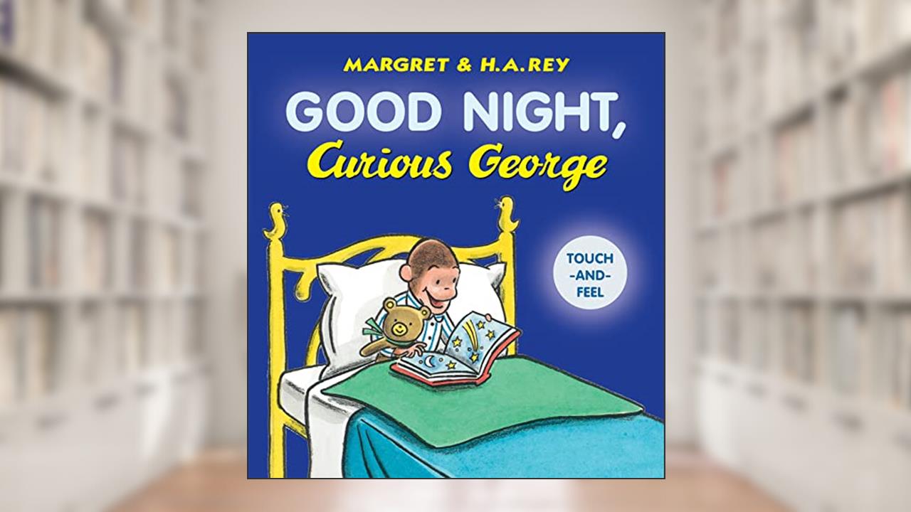 Good Night, Curious George Padded Board Book Touch-and-Feel, written by H. A. Rey
